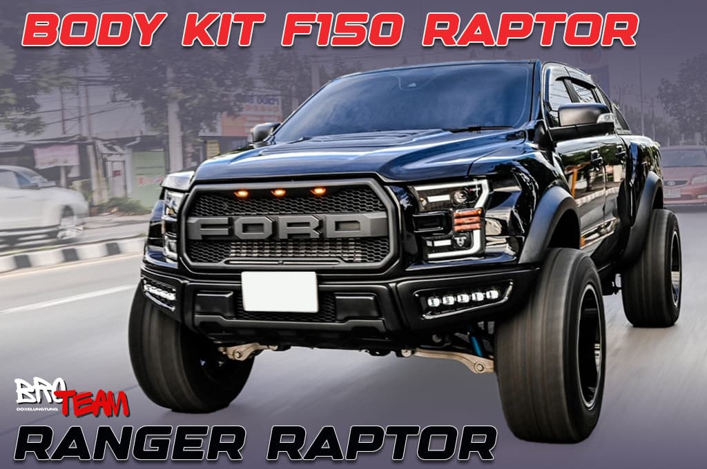 Gói độ Body Kit F150 Raptor cho Ranger Raptor (2018-2022) cực chất