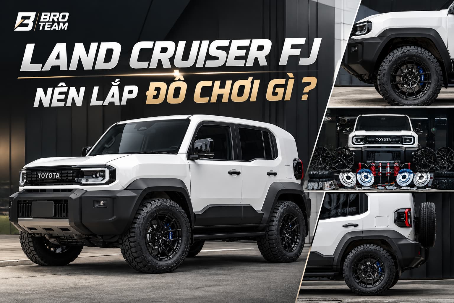 Phụ kiện xe Land Cruiser FJ nên lắp: Top 12 món đáng tiền cho dân off-road