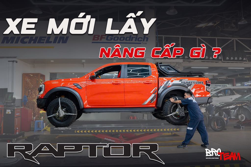 Raptor Vừa Mới Lấy Về Thì Nên Nâng Cấp Phụ Kiện Nào ?