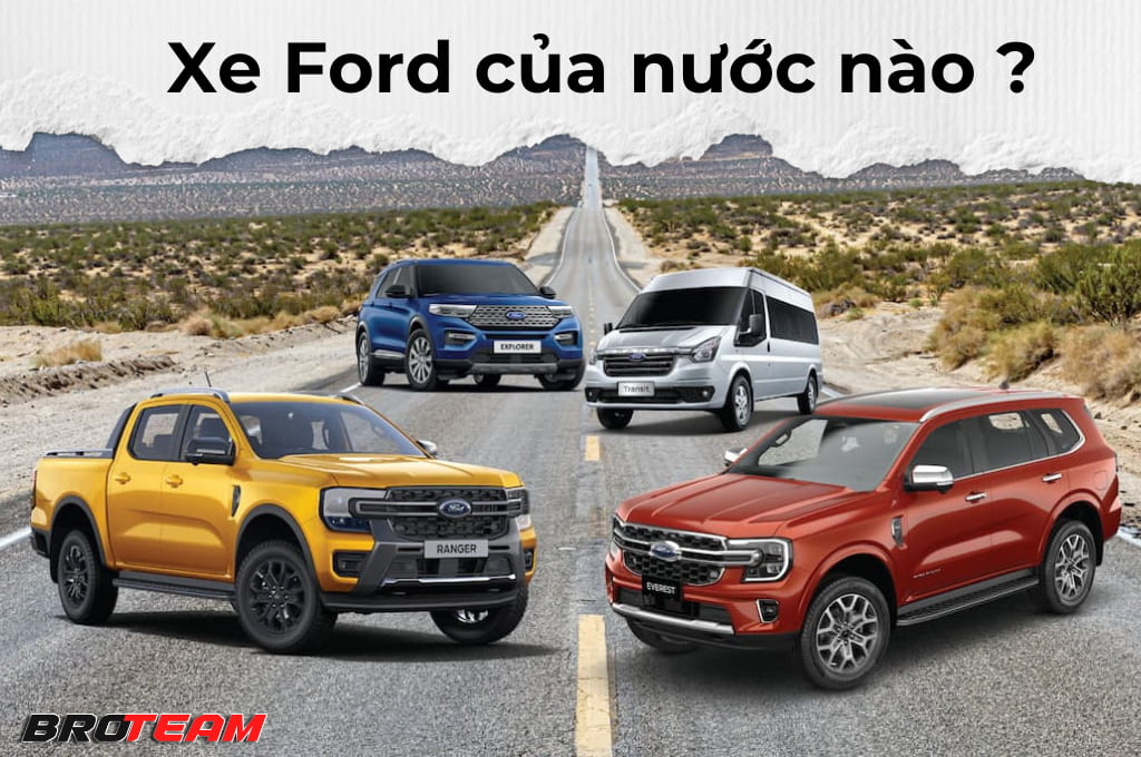 Xe Ford của nước nào ? Lý do thương hiệu Mỹ chinh phục người Việt