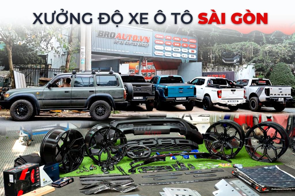 Xưởng độ xe ô tô Sài Gòn BRO TEAM Độc Lạ - Tận Tâm - Chuyên Nghiệp