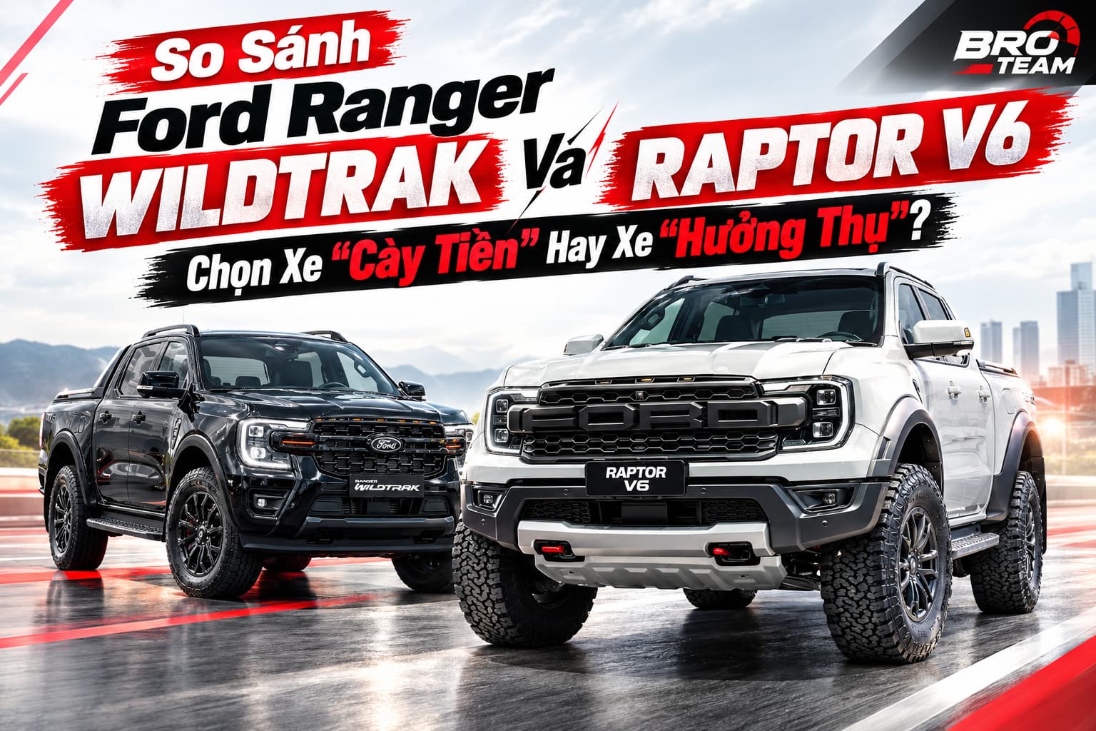 Ford Ranger Wildtrak V6 và Raptor V6 khác nhau gì