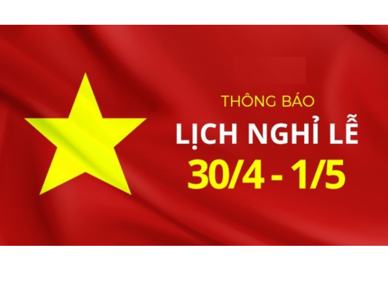 Thông Báo Nghỉ Lễ Giỗ Tổ Hùng Vương, Lễ 30/4 Và Quốc Tế Lao Động 1/5