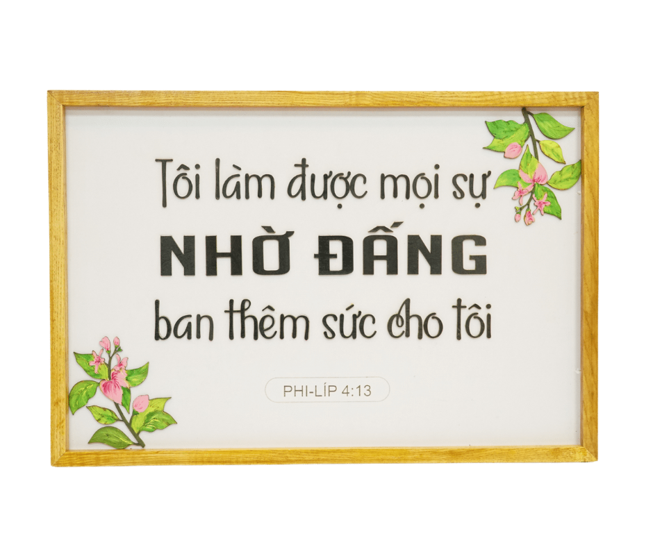 Tranh gỗ câu gốc khổ to 32x47Cm Phi-Líp 4:13 (Hoa lụa đẹp)