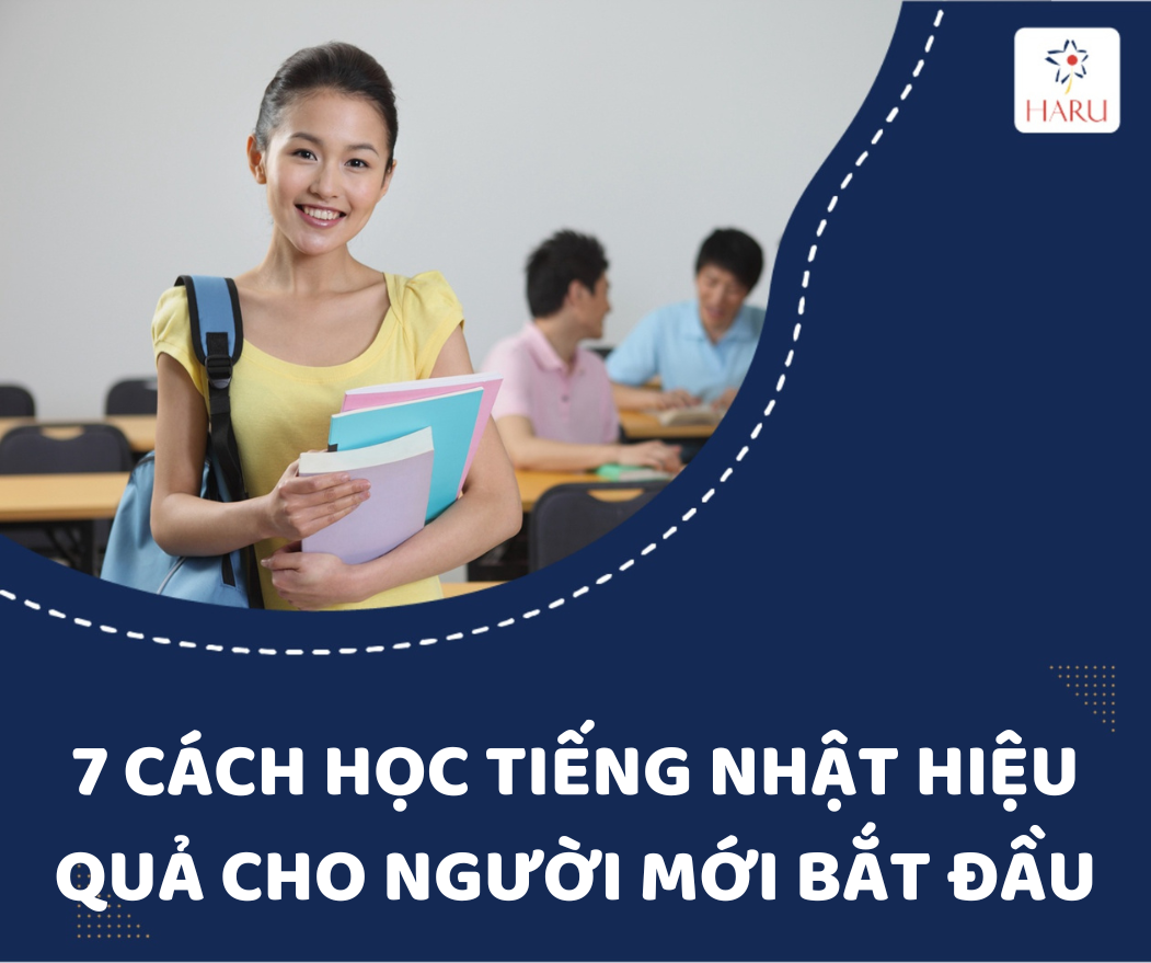 7 CÁCH HỌC TIẾNG NHẬT HIỆU QUẢ CHO NGƯỜI MỚI BẮT ĐẦU