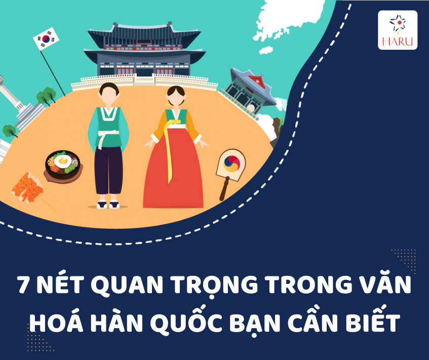 7 NÉT QUAN TRỌNG TRONG VĂN HOÁ HÀN QUỐC BẠN CẦN BIẾT