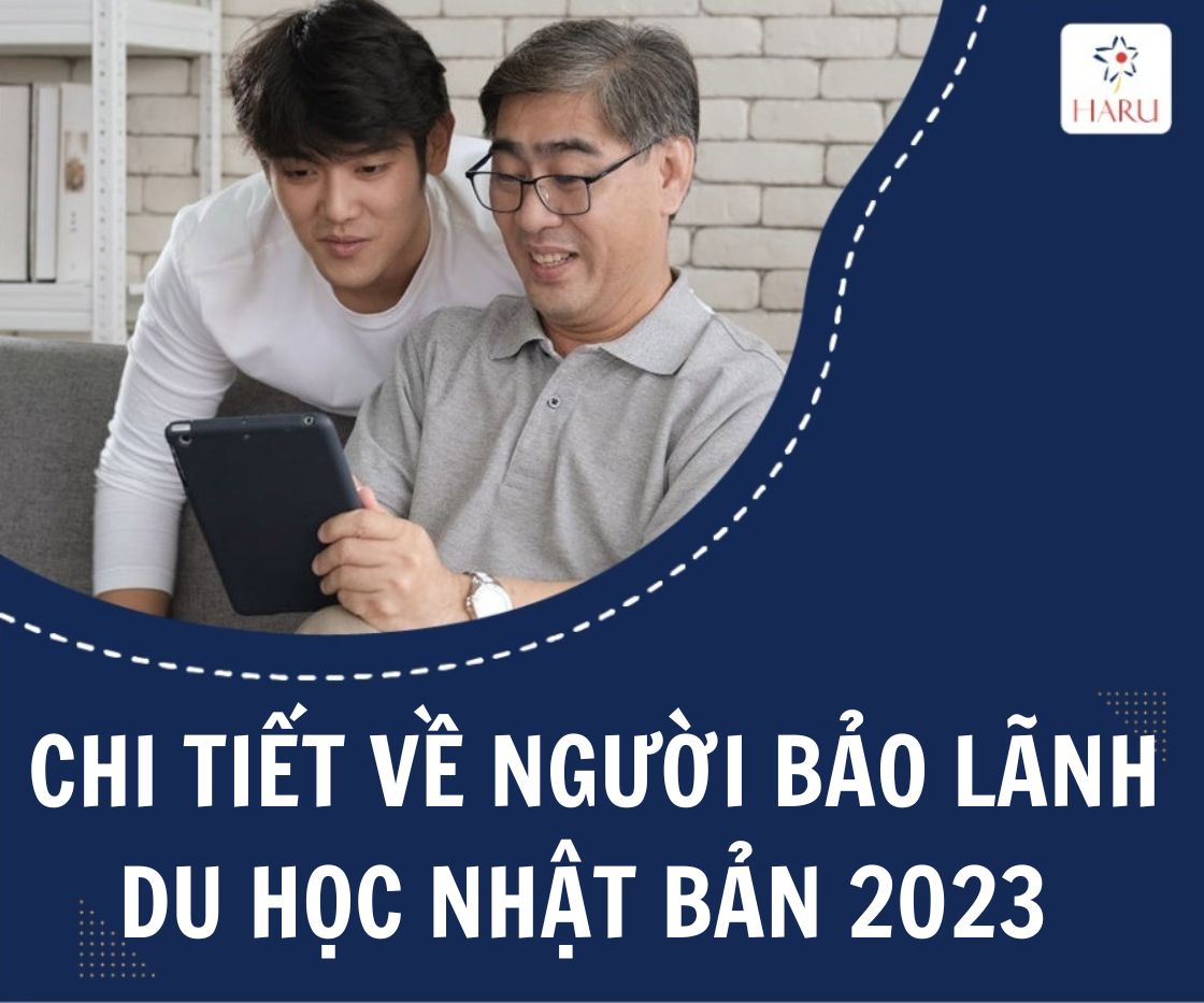 CHI TIẾT VỀ NGƯỜI BẢO LÃNH DU HỌC VÀ ĐIỀU KIỆN BẢO LÃNH DU HỌC NHẬT