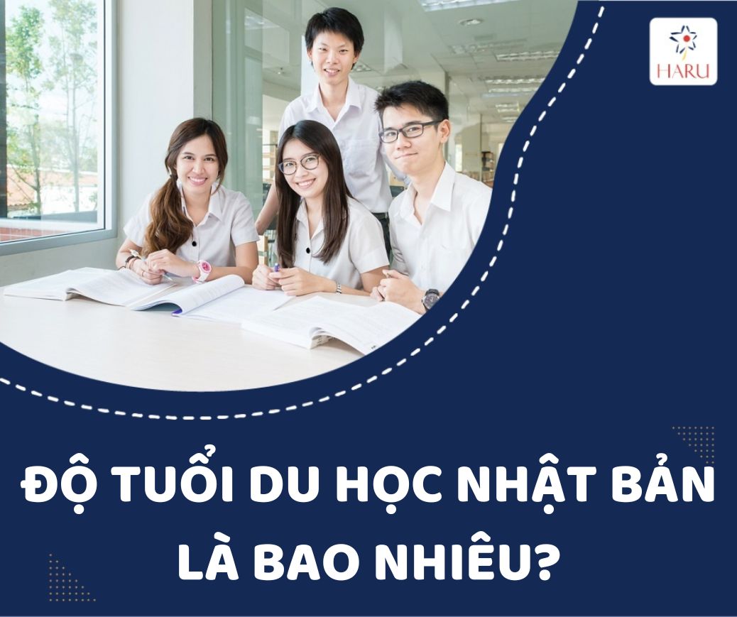 ĐỘ TUỔI DU HỌC NHẬT BẢN LÀ BAO NHIÊU?