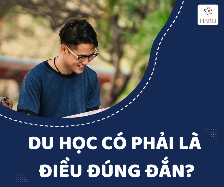 DU HỌC CÓ PHẢI LÀ LỰA CHỌN ĐÚNG ĐẮN?