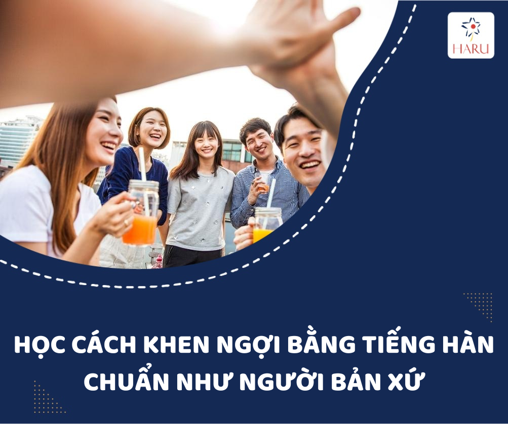 HỌC CÁCH KHEN NGỢI BẰNG TIẾNG HÀN CHUẨN NHƯ NGƯỜI BẢN XỨ