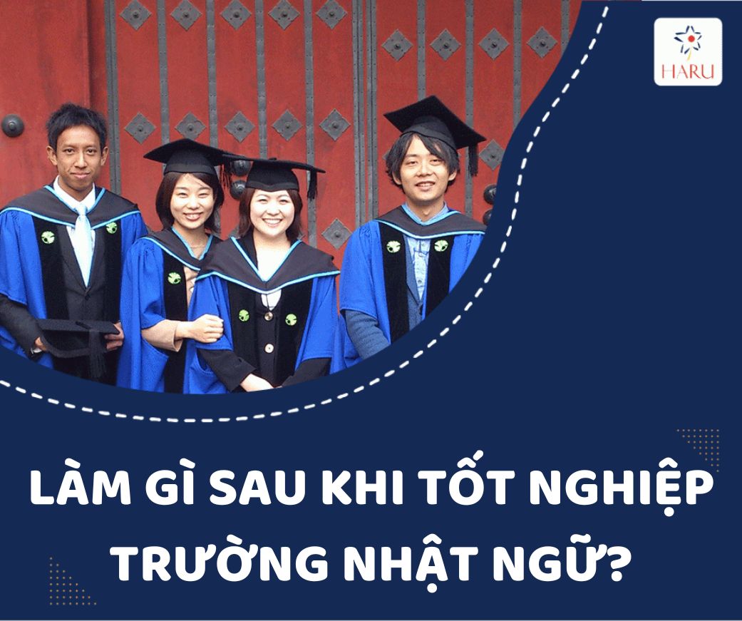 LÀM GÌ SAU KHI TỐT NGHIỆP TRƯỜNG NHẬT NGỮ?