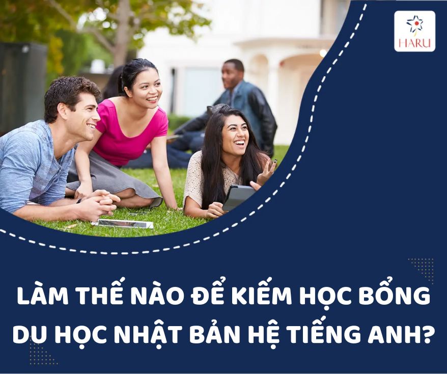 LÀM THẾ NÀO ĐỂ KIẾM HỌC BỔNG DU HỌC NHẬT BẢN HỆ TIẾNG ANH?