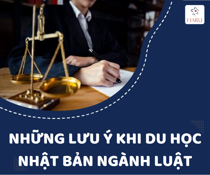 NHỮNG LƯU Ý KHI DU HỌC NHẬT BẢN NGÀNH LUẬT