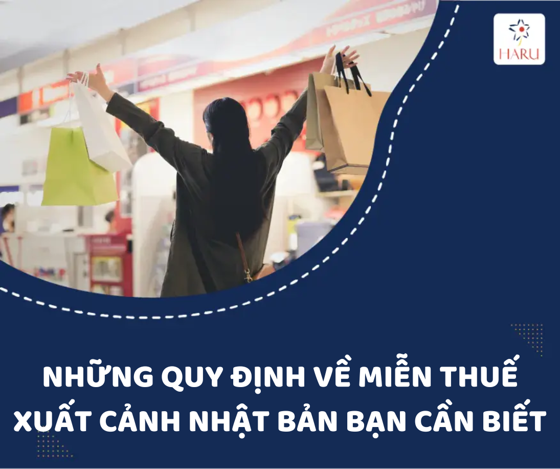 NHỮNG QUY ĐỊNH VỀ MIỄN THUẾ XUẤT CẢNH NHẬT BẢN BẠN CẦN BIẾT