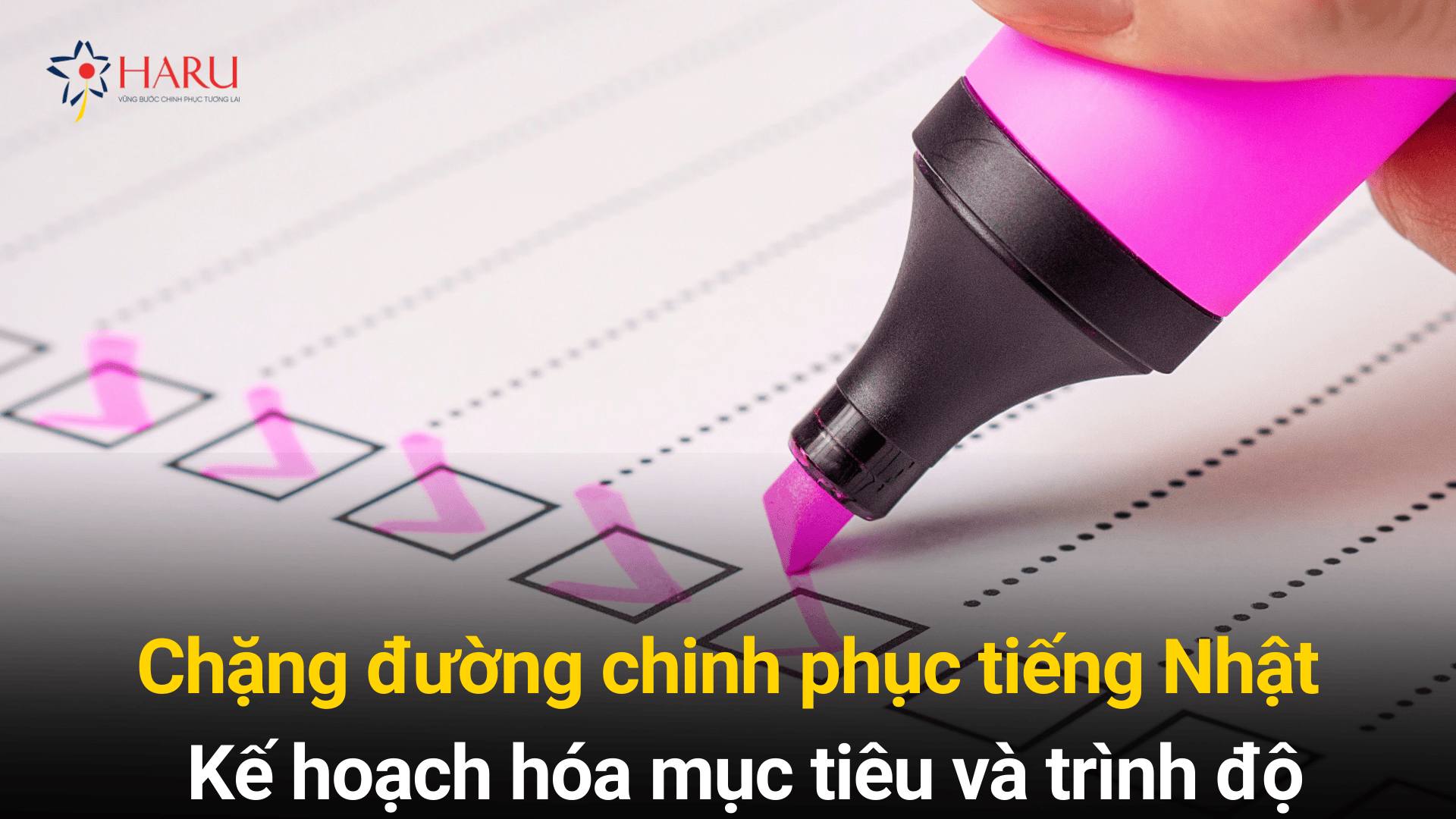 Lộ Trình Học Tiếng Nhật Từ A-Z Cho Người Mới Bắt Đầu | Haru Nihongo