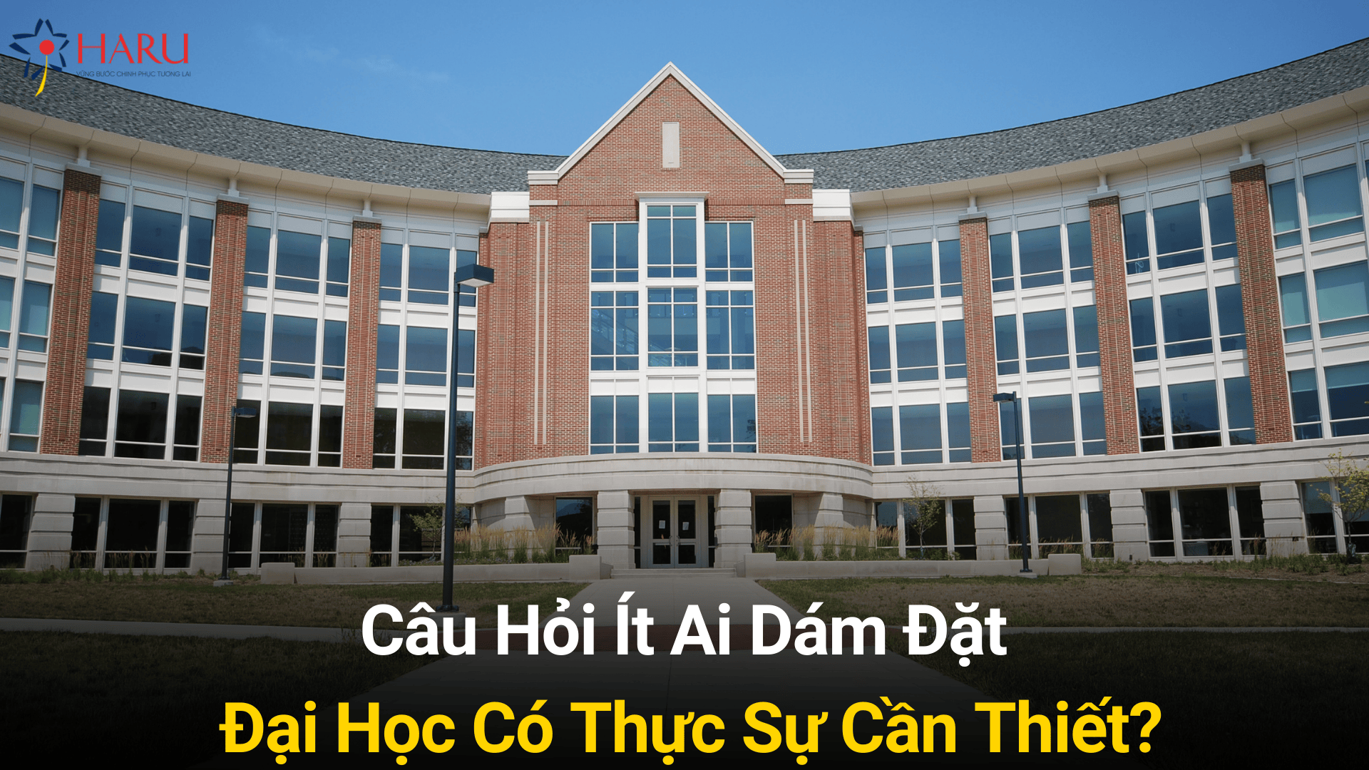 Đại Học Có Thực Sự Cần Thiết? | Hướng Nghiệp HARU