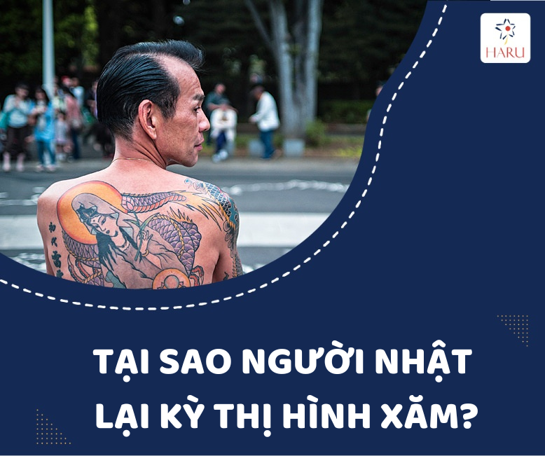 TẠI SAO NGƯỜI NHẬT LẠI KỲ THỊ HÌNH XĂM?