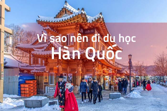 Những lý do nên đi du học Hàn Quốc ngay bây giờ