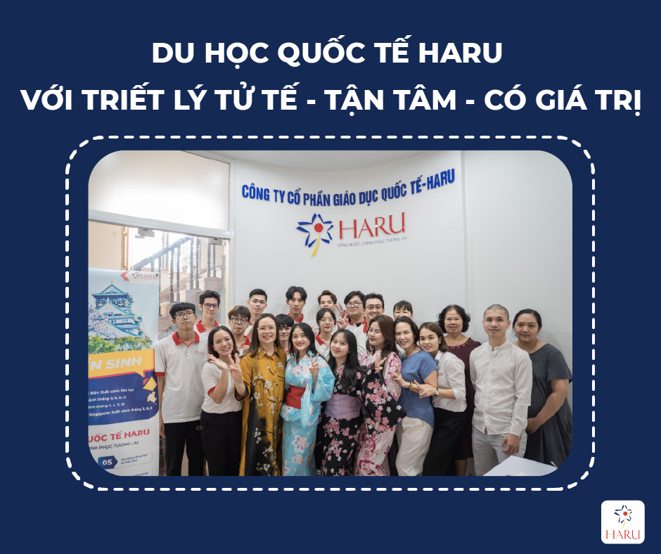 DU HỌC QUỐC TẾ HARU VỚI TRIẾT LÝ TỬ TẾ - TẬN TÂM - CÓ GIÁ TRỊ