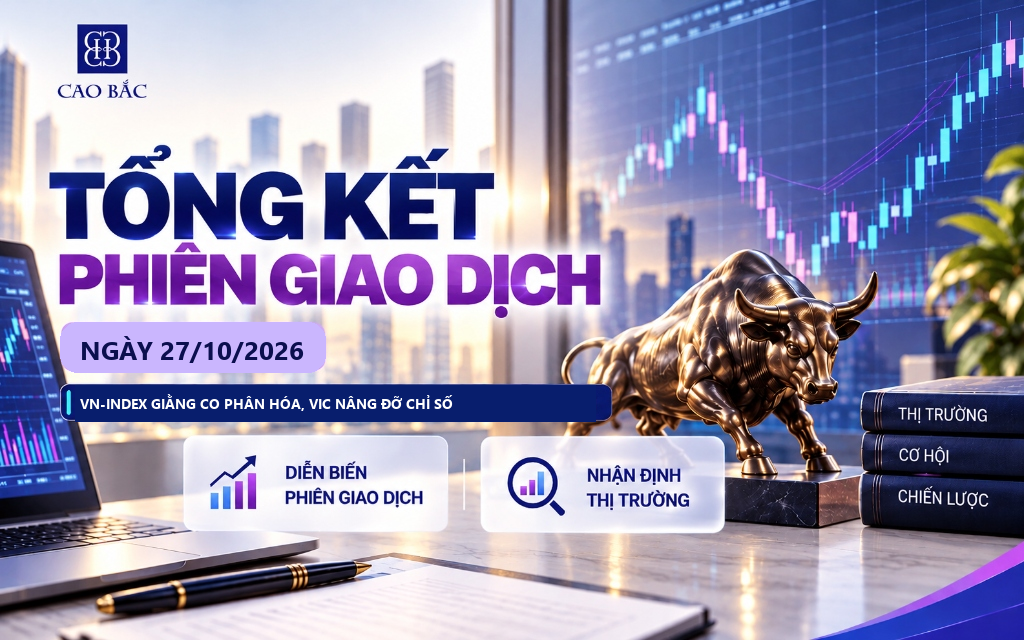 Thị trường chứng khoán ngày 27/10/2026: VN-Index Giằng Co Phân Hóa, VIC Nâng Đỡ Chỉ Số