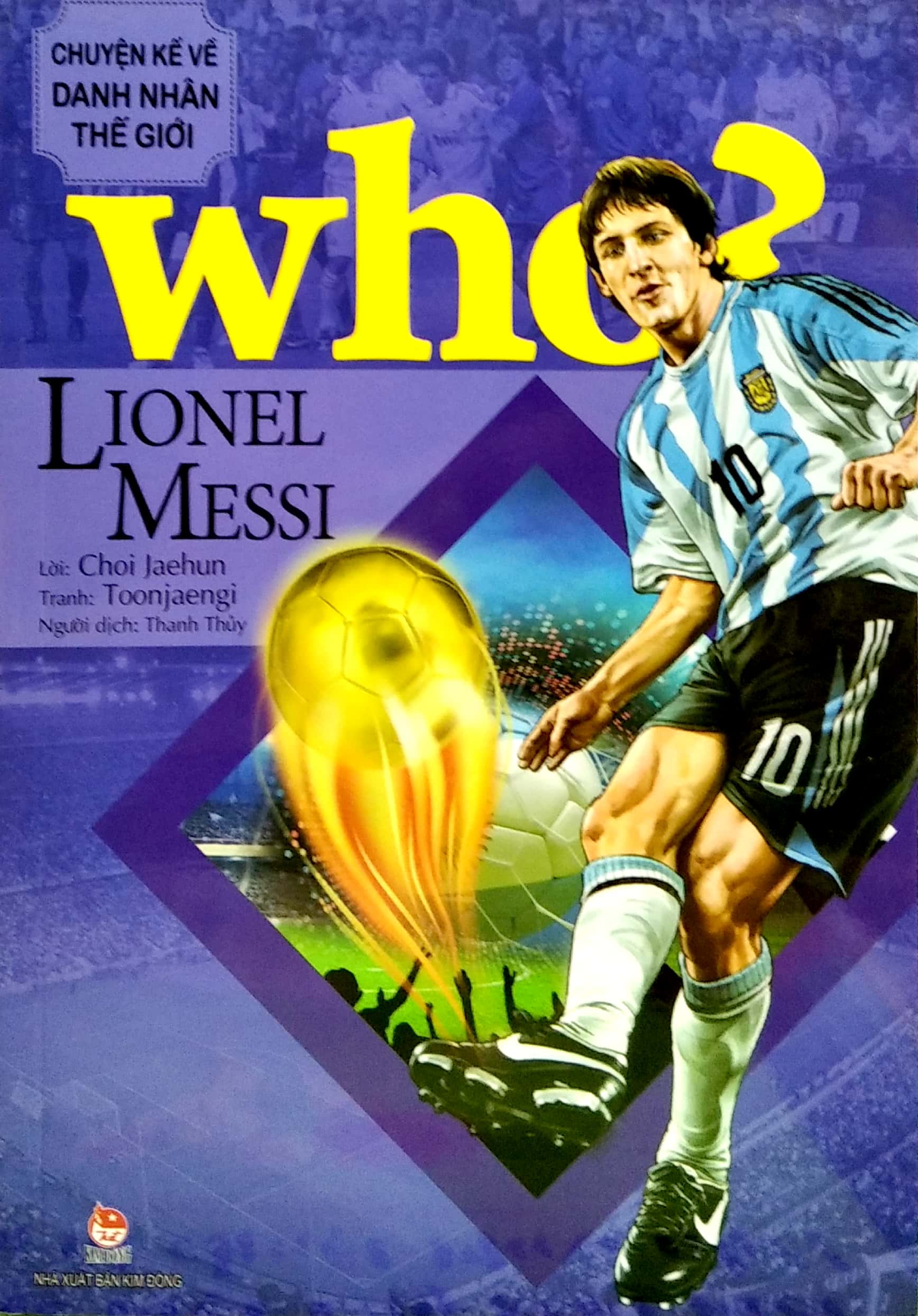 Who? Chuyện Kể Về Danh Nhân Thế Giới: Lionel Messi