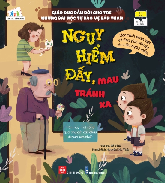 "Giáo dục đầu đời cho trẻ - Những bài học tự bảo vệ bản thân - Nguy hiểm đấy, mau tránh xa (Học cách phân biệt và ứng phó với các tín hiệu nguy hiểm)"
