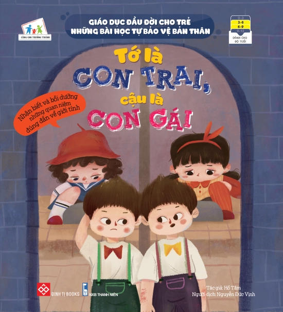 "Giáo dục đầu đời cho trẻ - Những bài học tự bảo vệ bản thân - Tớ là con trai, cậu là con gái (Nhận biết và bồi dưỡng những quan niệm đúng đắn về giới tính)"