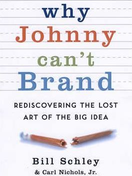 Why Johnny Can't Brand: Rediscovering the Lost Art of the Big Idea