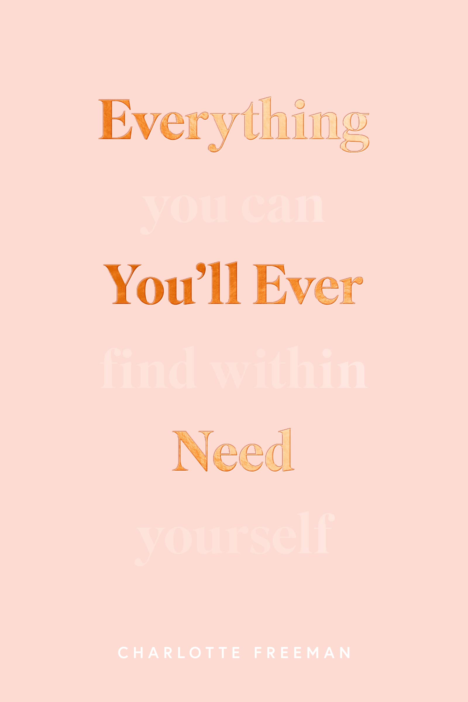 Everything You’ll Ever Need (You Can Find Within Yourself)