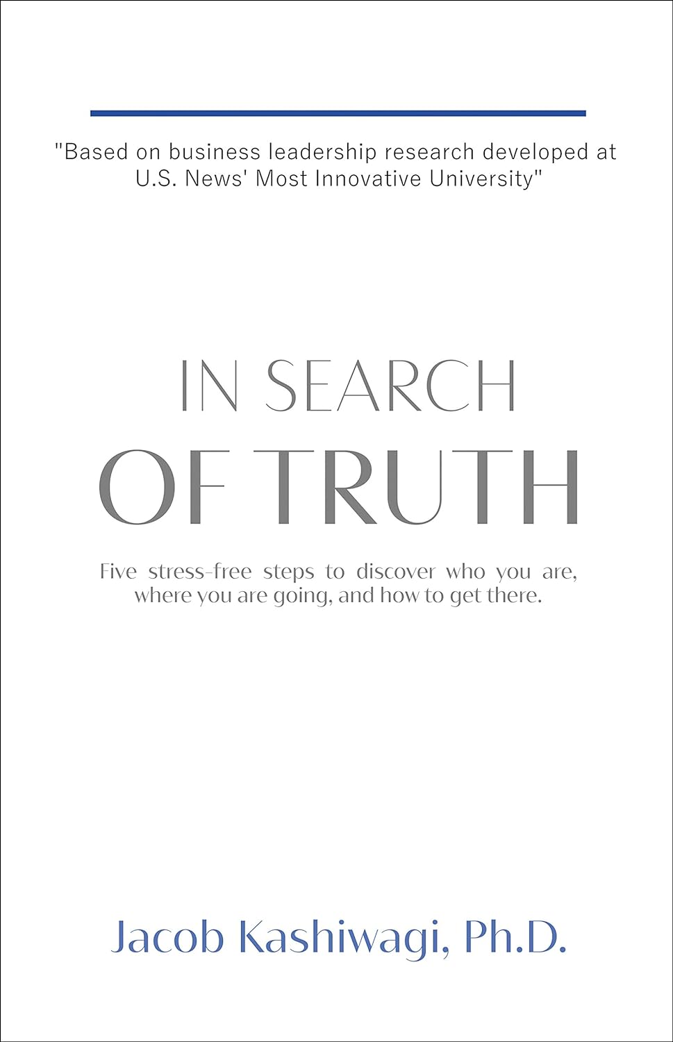 In Search of Truth: Five stress-free steps to discover who you are, where you are going, and how to get there