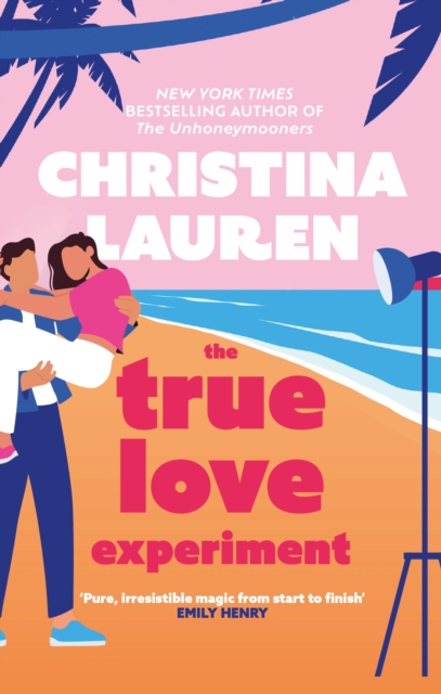 The True Love Experiment : The escapist opposites-attract rom-com of the summer from the bestselling author!