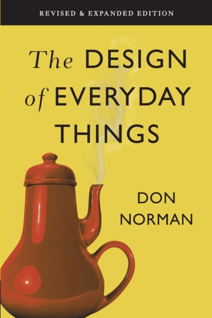 The Design of Everyday Things : Revised and Expanded Edition