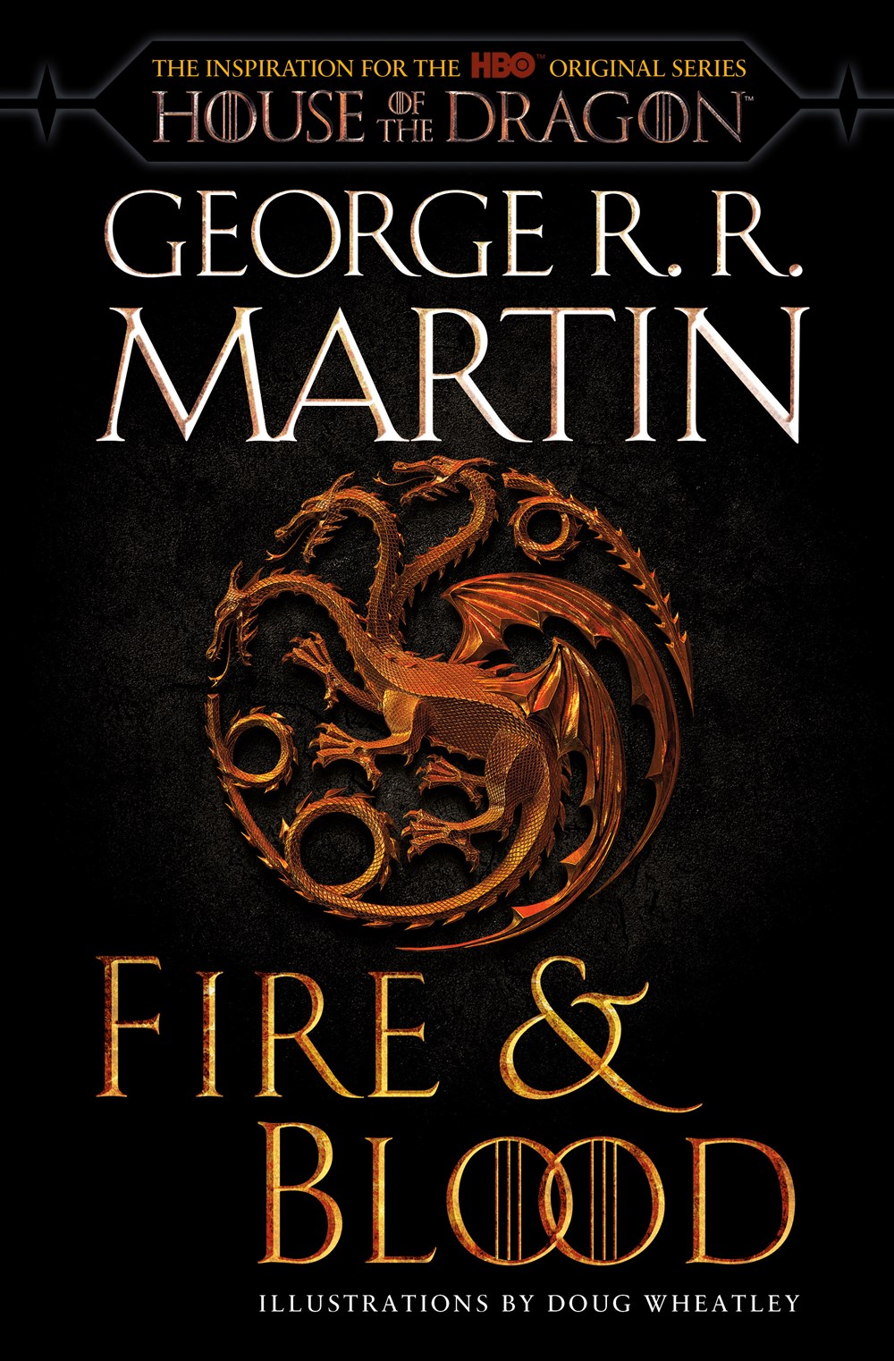 Fire & Blood (HBO Tie-In Edition): 300 Years Before a Game of Thrones (The Targaryen Dynasty: The House of the Dragon)