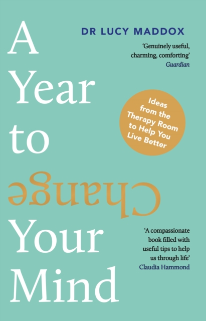 A Year to Change Your Mind : Ideas from the Therapy Room to Help You Live Better