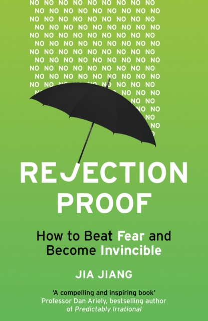 Rejection Proof : How to Beat Fear and Become Invincible