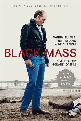 Black Mass: The Irish Mob, The FBI and A Devil's Deal (Movie Tie-in)