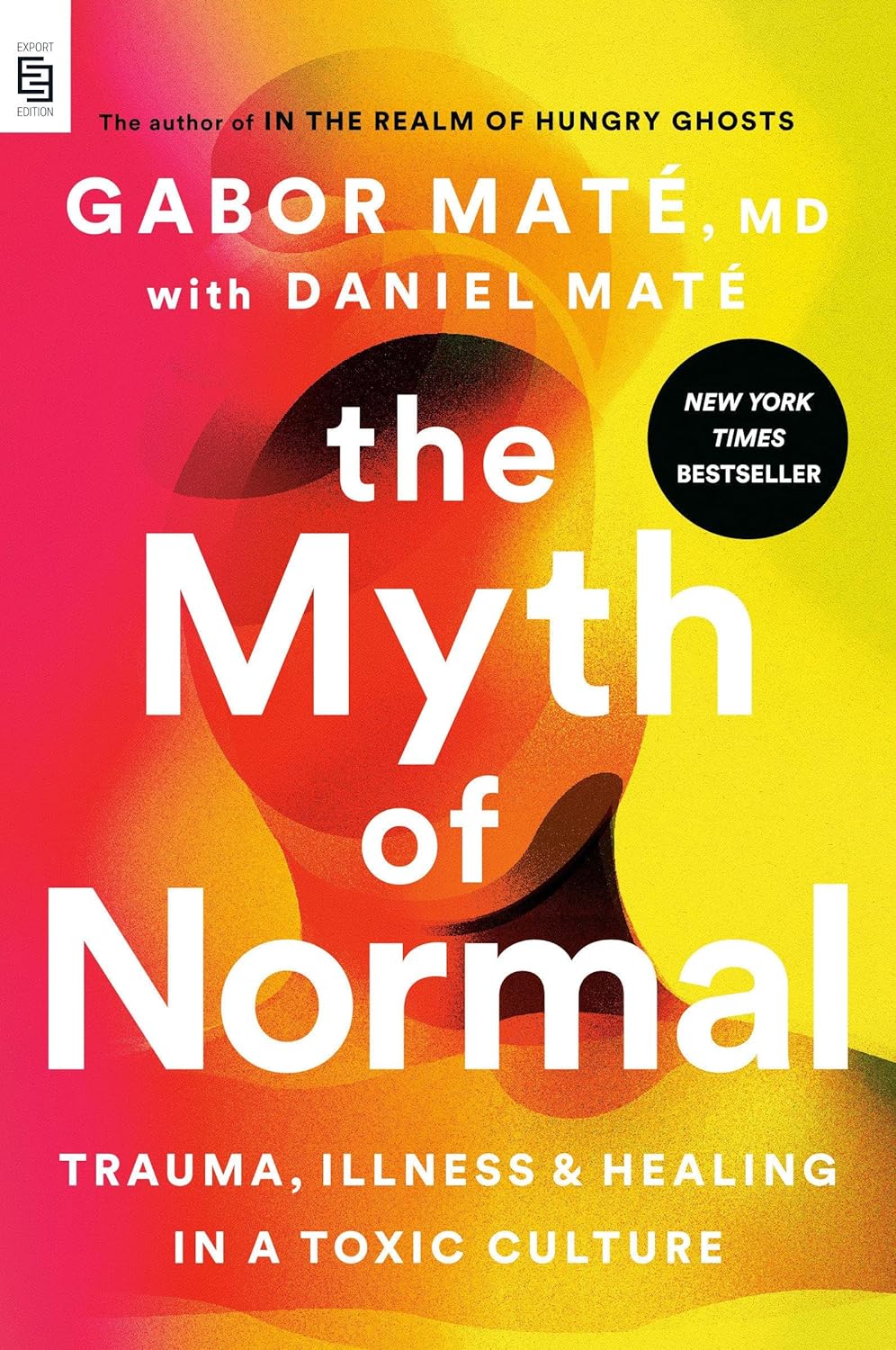 The Myth of Normal: Trauma, Illness, and Healing in a Toxic Culture