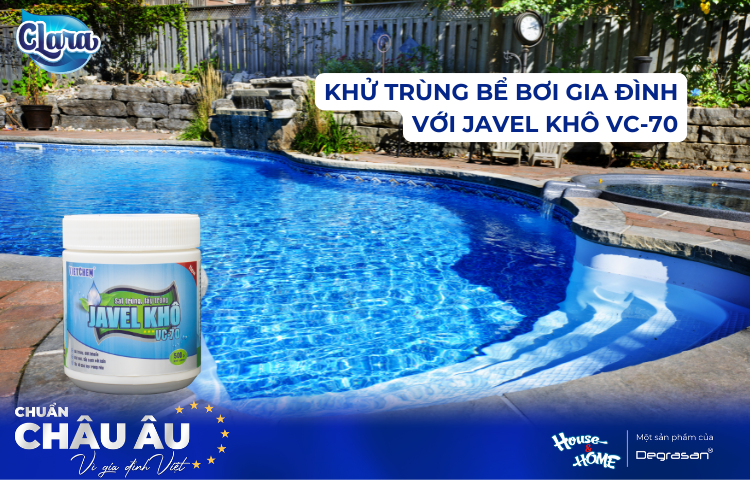 Javel Khô VC-70 – Giải Pháp An Toàn và Hiệu Quả Cho Vệ Sinh Và Khử Trùng Nước Bể Bơi Gia Đình