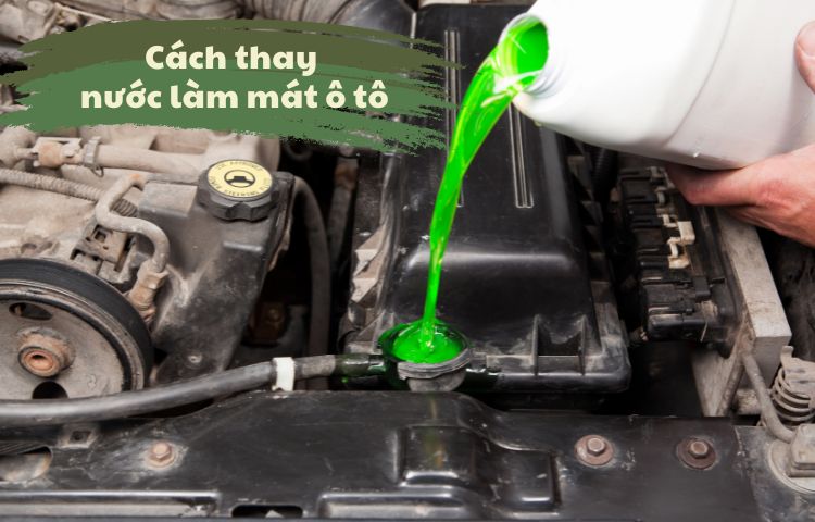 Hướng dẫn thay nước làm mát động cơ ô tô chi tiết