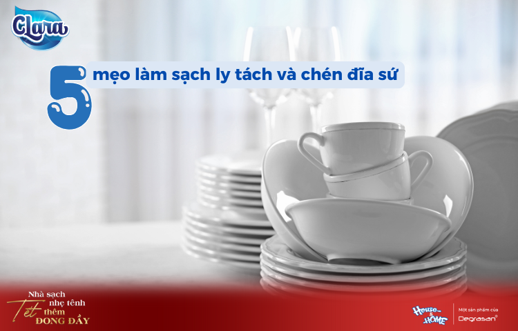 5 Mẹo Làm Sạch Vết Cặn Trên Ly Tách Và Đồ Dùng Bếp Bằng Sứ – Bí Quyết Từ Clara