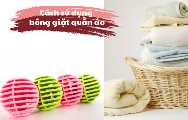 Bóng giặt là gì? Cách sử dụng bóng giặt quần áo hiệu quả