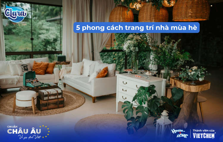 5 Phong Cách Trang Trí Nhà Cửa Mát Mẻ Cho Mùa Hè 2025