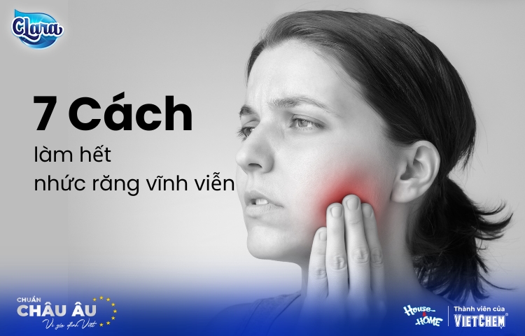 Cứu nguy khẩn cấp với 7 cách làm hết nhức răng vĩnh viễn ngay tại nhà
