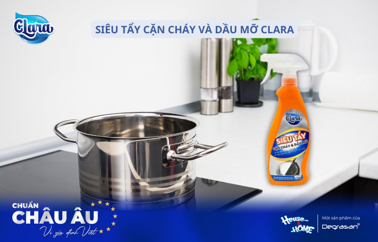 Siêu Tẩy Cặn Cháy và Dầu Mỡ Clara – Giải Pháp Thông Minh Cho Nhà Bếp Sạch Bóng