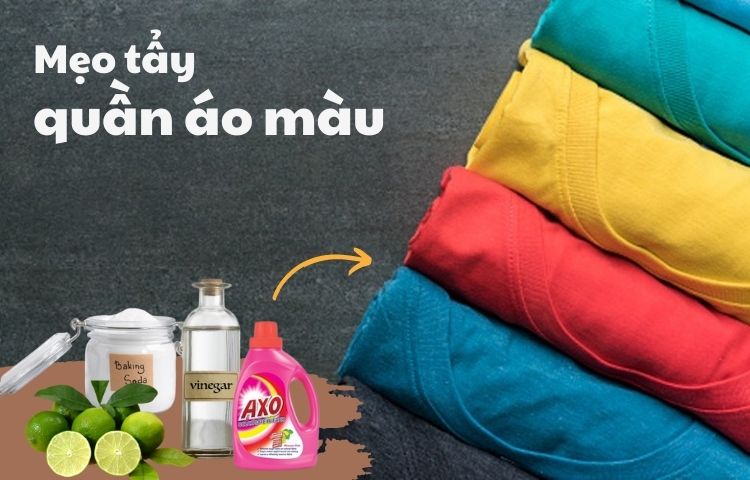 Mẹo tẩy vết bẩn trên quần áo màu hiệu quả mà không bị bạc màu