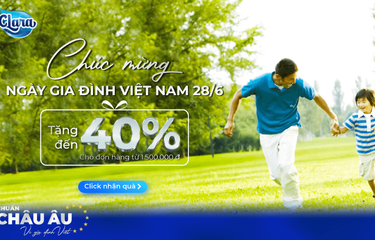 Mừng ngày Gia đình Việt Nam - CLARA Châu Âu TẶNG đến 40%