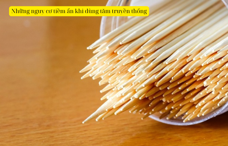 Chuyên gia cảnh báo: Những nguy cơ tiềm ẩn khi dùng tăm truyền thống