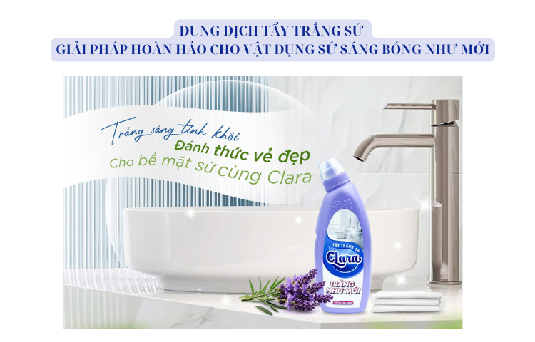 DUNG DỊCH TẨY TRẮNG SỨ – GIẢI PHÁP HOÀN HẢO CHO VẬT DỤNG SỨ SÁNG BÓNG NHƯ MỚI