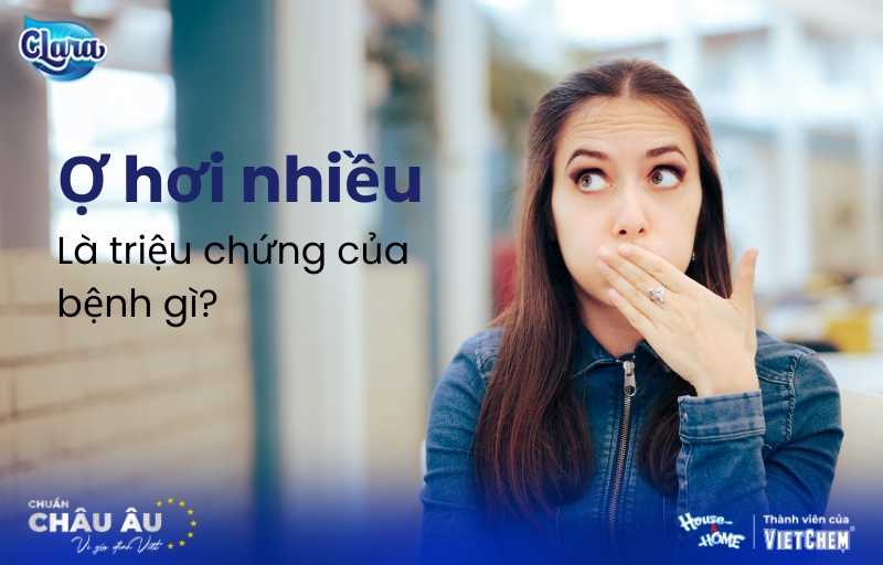 Ợ hơi nhiều là triệu chứng của bệnh gì? Khi nào cần cảnh giác