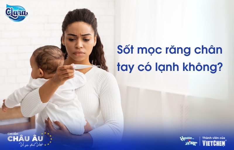 Sốt mọc răng chân tay có lạnh không? Giải đáp từ chuyên gia